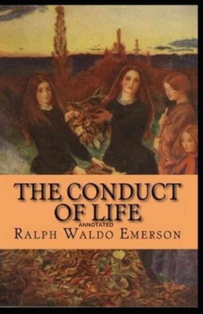 Cover for Ralph Waldo Emerson · The Conduct of Life Annotated (Paperback Book) (2021)