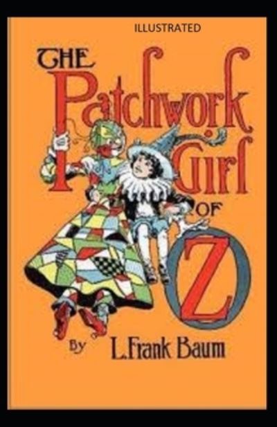 Cover for Lyman Frank Baum · The Patchwork Girl of Oz Illustrated (Pocketbok) (2021)