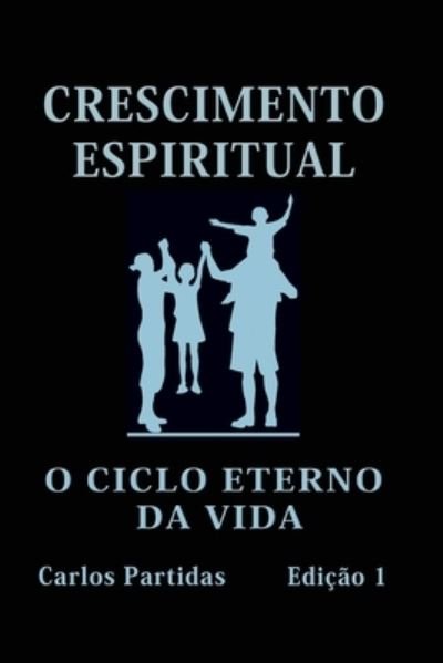 Cover for Carlos L Partidas · Crescimento Espiritual: O Ciclo Eterno Da Vida (Taschenbuch) (2021)