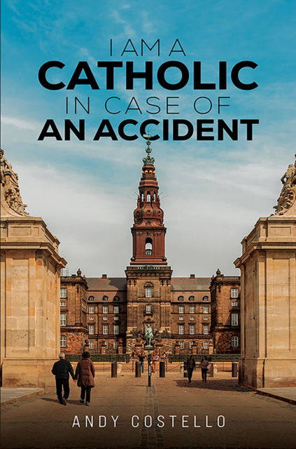 Cover for Andy Costello · I Am a Catholic in Case of an Accident (Paperback Book) (2024)