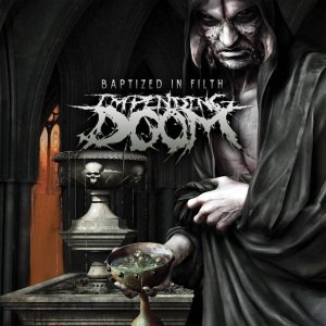 Baptized in Filth - Impending Doom - Musiikki - GOLDENCORE RECORDS - 0090204635795 - maanantai 23. heinäkuuta 2012