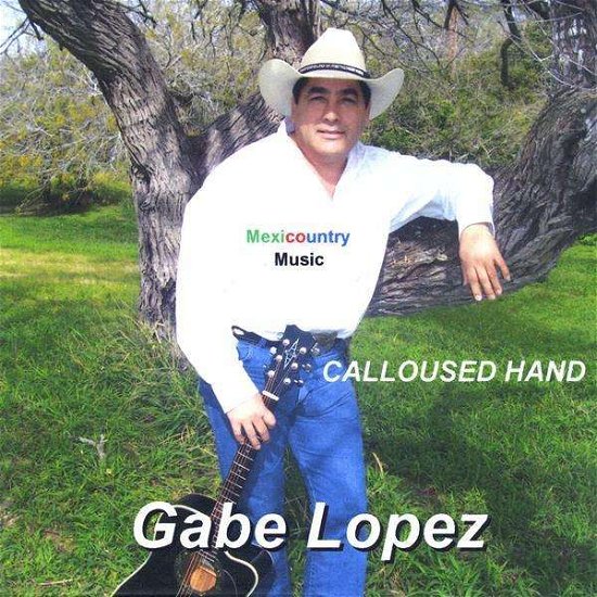 Cover for Gabe Lopez · Calloused Hand (CD) (2009)