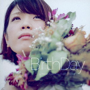 Cover for Unconditional Love · Birthday (CD) [Japan Import edition] (2018)