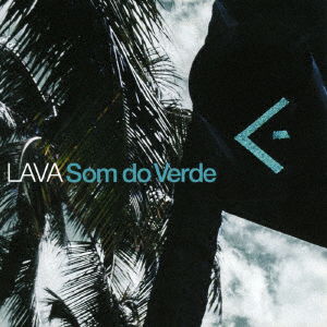 Som Do Verde - Lava - Muzyka - MUNDO NOVO - 4988044046795 - 19 czerwca 2019