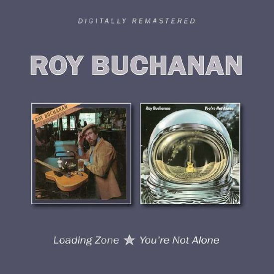 Loading Zone / Youre Not Alone - Roy Buchanan - Musiikki - BGO RECORDS - 5017261212795 - perjantai 10. helmikuuta 2017