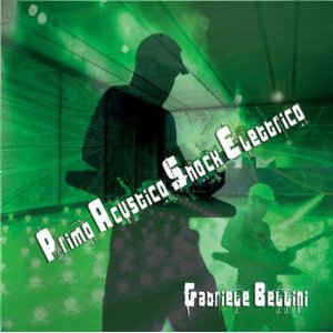 Cover for Gabriele Bellini · Primo Acustico Shock Elettrico (CD)