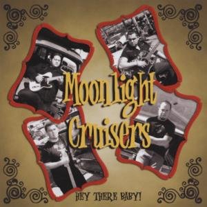 Cover for Moonlight Cruisers · Hey There Baby! (CD) (2015)