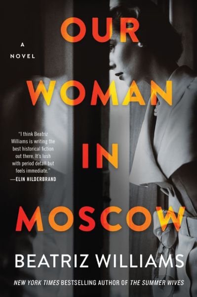Cover for Beatriz Williams · Our Woman in Moscow: A Novel (Paperback Book) (2022)