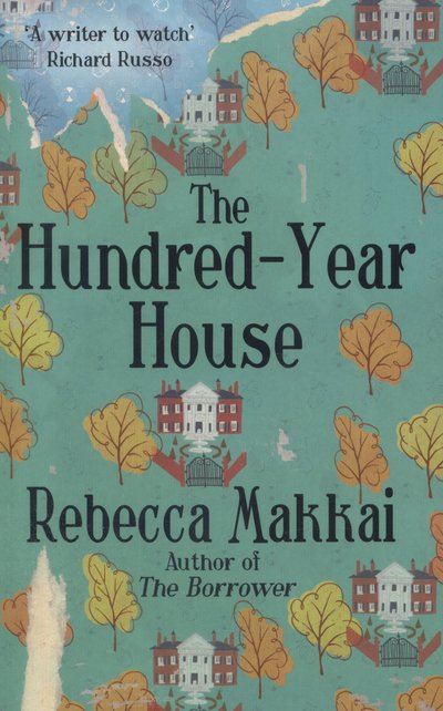 Cover for Rebecca Makkai · The Hundred-Year House (Paperback Bog) (2015)