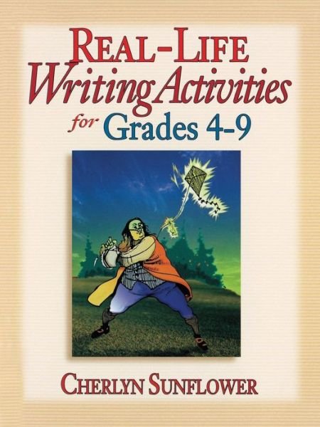 Real-Life Writing Activities for Grades 4-9 - Cherlyn Sunflower - Bøker - John Wiley & Sons Inc - 9780130449795 - 25. januar 2002