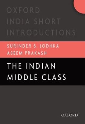 Cover for Jodhka S., Surinder (Professor, Centre for the Study of Social Systems, Jawaharlal Nehru University, New Delhi) · The Indian Middle Class (Paperback Bog) (2016)