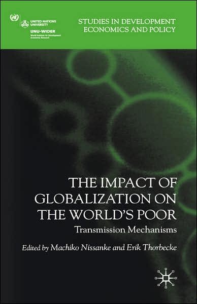 Cover for Machiko Nissanke · The Impact of Globalization on the World's Poor: Transmission Mechanisms - Studies in Development Economics and Policy (Inbunden Bok) (2007)