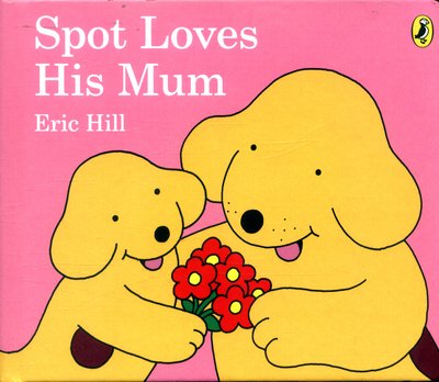 Cover for Eric Hill · Spot Loves His Mum (Board book) (2017)
