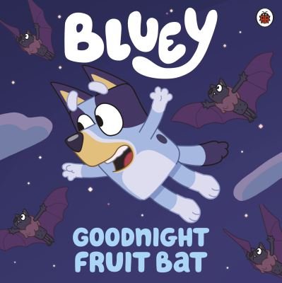 Cover for Bluey · Bluey: Goodnight Fruit Bat - Bluey (Paperback Bog) (2021)