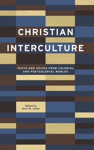 Christian Interculture: Texts and Voices from Colonial and Postcolonial Worlds - World Christianity -  - Bücher - Pennsylvania State University Press - 9780271087795 - 27. Januar 2021