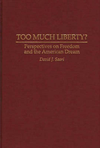 Cover for David J. Saari · Too Much Liberty?: Perspectives on Freedom and the American Dream (Hardcover Book) (1995)