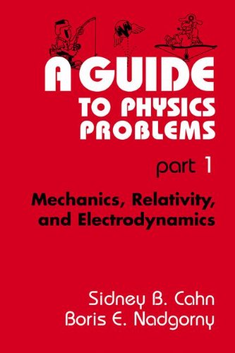 Cover for Sidney B. Cahn · A Guide to Physics Problems: Part 1: Mechanics, Relativity, and Electrodynamics (Paperback Book) [1994 edition] (1994)