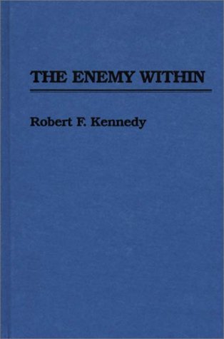 The Enemy Within - Robert F. Kennedy - Bøger - ABC-CLIO - 9780313235795 - 28. juli 1982