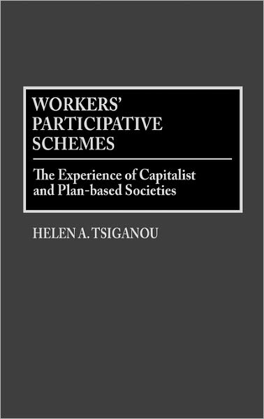 Cover for Helen Tsiganou · Workers' Participative Schemes: The Experience of Capitalist and Plan-based Societies (Hardcover Book) (1991)