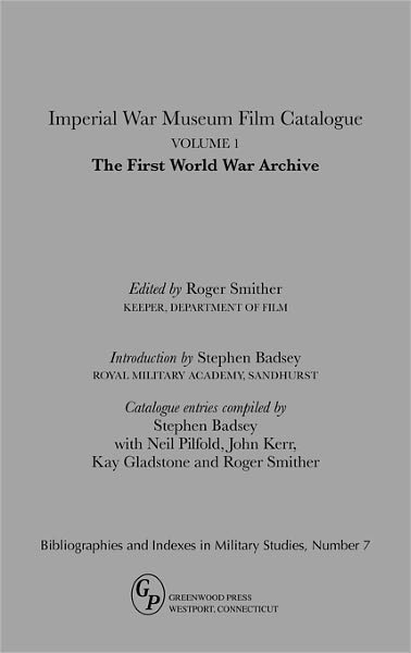 Cover for Roger Smither · Imperial War Museum Film Catalogue I: Volume l - The First World War Archive - Bibliographies and Indexes in Military Studies (Innbunden bok) (1995)