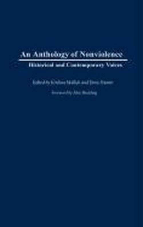 An Anthology of Nonviolence: Historical and Contemporary Voices - Hunter - Books - Bloomsbury Publishing Plc - 9780313318795 - September 30, 2002