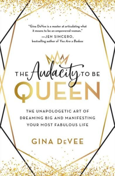 Cover for Gina DeVee · The Audacity to Be Queen : The Unapologetic Art of Dreaming Big and Manifesting Your Most Fabulous Life (Gebundenes Buch) (2020)