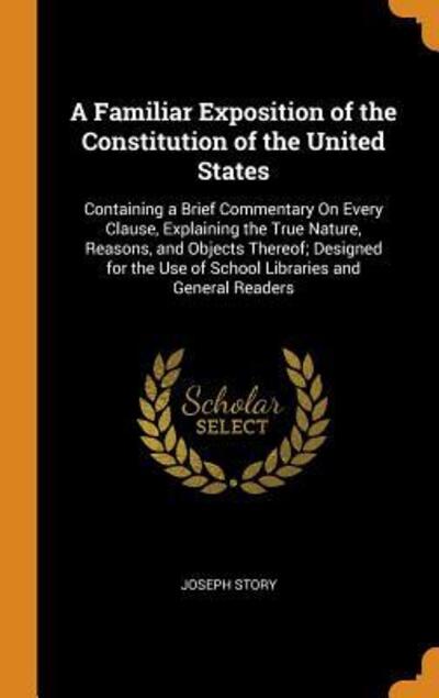 Cover for Joseph Story · A Familiar Exposition of the Constitution of the United States (Hardcover Book) (2018)