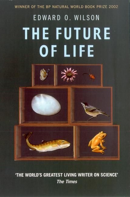 The Future Of Life - Professor Edward O. Wilson - Books - Little, Brown Book Group - 9780349115795 - July 3, 2003