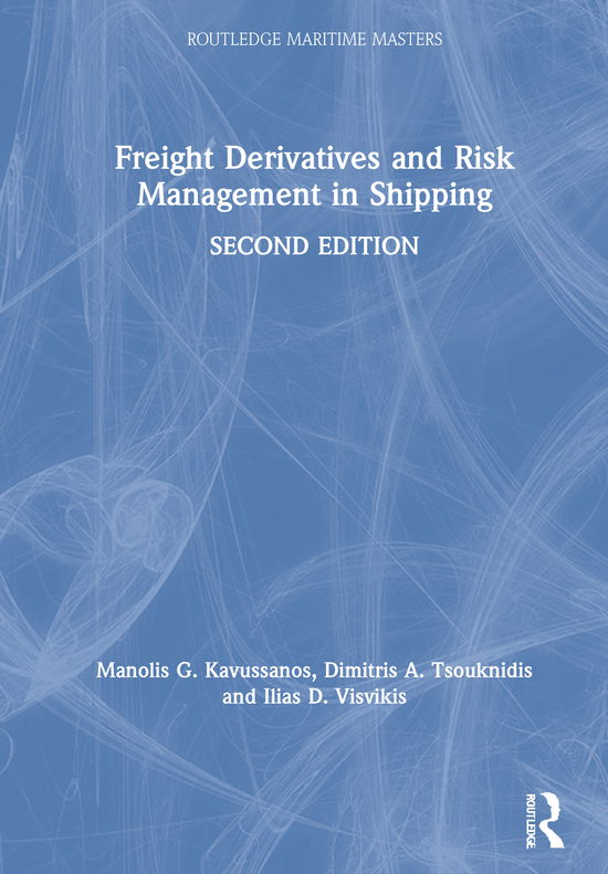 Cover for Kavussanos, Manolis G. (Athens University of Economics and Business) · Freight Derivatives and Risk Management in Shipping - Routledge Maritime Masters (Hardcover Book) (2021)