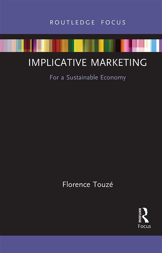 Cover for Touze, Florence (Audencia Business School, France) · Implicative Marketing: For a Sustainable Economy - Routledge Focus on Business and Management (Pocketbok) (2021)