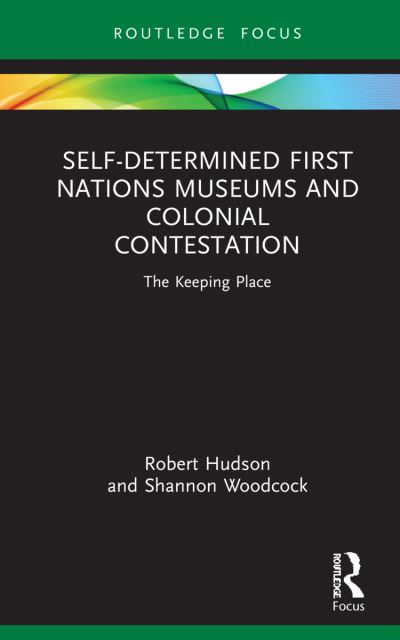 Cover for Robert Hudson · Self-Determined First Nations Museums and Colonial Contestation: The Keeping Place - Museums in Focus (Pocketbok) (2024)