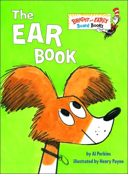 The Ear Book - Bright & Early Board Books - Al Perkins - Books - Random House USA Inc - 9780375842795 - May 27, 2008