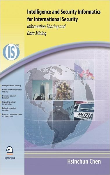 Cover for Hsinchun Chen · Intelligence and Security Informatics for International Security: Information Sharing and Data Mining - Integrated Series in Information Systems (Innbunden bok) [2006 edition] (2006)