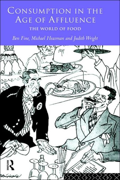 Consumption in the Age of Affluence: The World of Food - Ben Fine - Książki - Taylor & Francis Ltd - 9780415135795 - 28 grudnia 1995