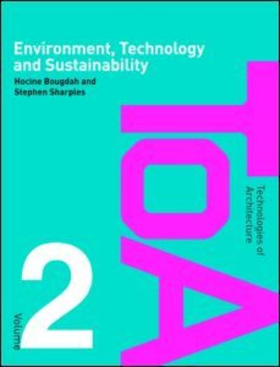 Cover for Bougdah, Hocine (University College for the Creative Arts, Canterbury, UK) · Environment, Technology and Sustainability - Technologies of Architecture (Paperback Book) (2009)