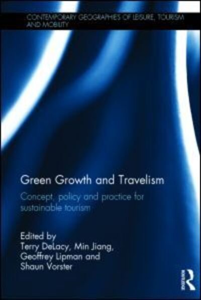 Cover for Min Jiang · Green Growth and Travelism: Concept, Policy and Practice for Sustainable Tourism - Contemporary Geographies of Leisure, Tourism and Mobility (Innbunden bok) (2014)