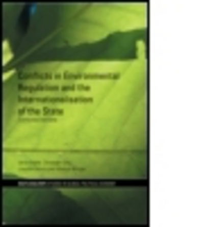 Conflicts in Environmental Regulation and the Internationalisation of the State: Contested Terrains - RIPE Series in Global Political Economy - Ulrich Brand - Böcker - Taylor & Francis Ltd - 9780415586795 - 10 juni 2010