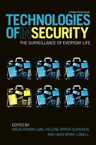 Cover for Katja Franko Aas · Technologies of InSecurity: The Surveillance of Everyday Life (Paperback Book) (2010)