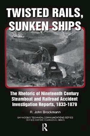 Cover for John Brockman · Twisted Rails, Sunken Ships: The Rhetoric of Nineteenth Century Steamboat and Railroad Accident Investigation Reports, 1833-1879 (Paperback Book) (2020)