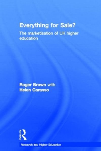 Cover for Roger Brown · Everything for Sale? The Marketisation of UK Higher Education - Research into Higher Education (Gebundenes Buch) (2013)