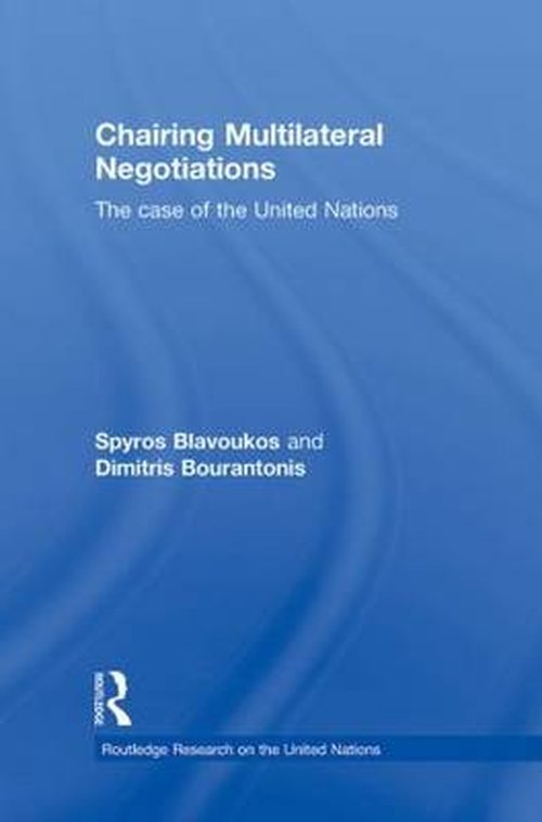 Cover for Spyros Blavoukos · Chairing Multilateral Negotiations: The Case of the United Nations - Routledge Research on the United Nations UN (Paperback Book) (2013)