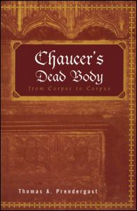 Cover for Thomas A. Prendergast · Chaucer's Dead Body: From Corpse to Corpus (Paperback Book) (2003)