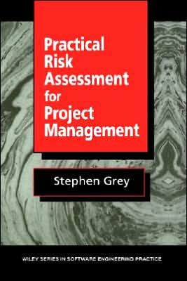 Cover for Grey, Stephen (ICL, UK) · Practical Risk Assessment for Project Management - Wiley Series in Software Engineering Practice (Innbunden bok) (1995)