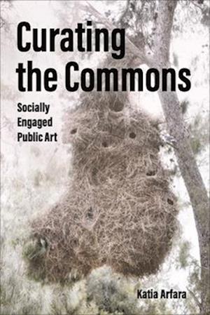 Cover for Katia Arfara · Curating the Commons: Socially Engaged Public Art (Taschenbuch) (2025)