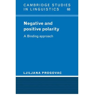 Negative and Positive Polarity: A Binding Approach - Cambridge Studies in Linguistics - Ljiliana Progovac - Bøker - Cambridge University Press - 9780521023795 - 17. november 2005