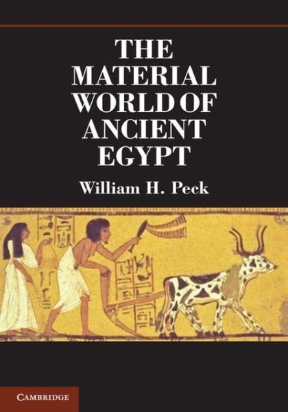 Cover for Peck, William H. (University of Michigan, Dearborn) · The Material World of Ancient Egypt (Paperback Book) (2013)