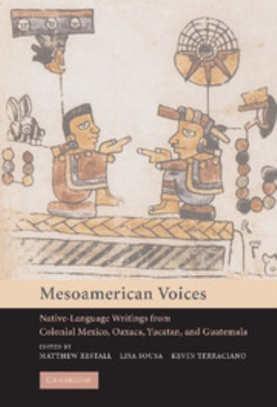 Cover for Matthew Restall · Mesoamerican Voices: Native Language Writings from Colonial Mexico, Yucatan, and Guatemala (Inbunden Bok) (2005)