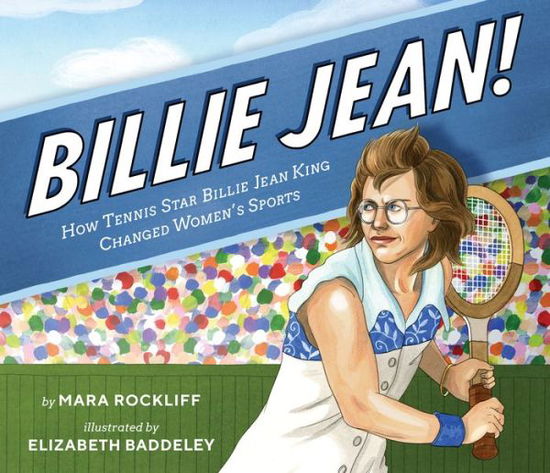 Cover for Mara Rockliff · Billie Jean!: How Tennis Star Billie Jean King Changed Women's Sports (Hardcover Book) (2019)