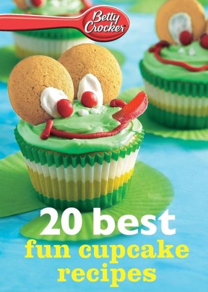 Cover for Betty Ed.d. Crocker · Betty Crocker 20 Best Fun Cupcake Recipes (Pocketbok) (2013)