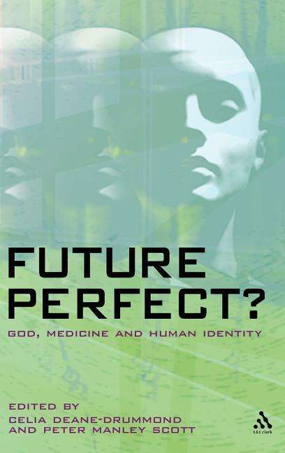 Peter Manley Scott · Future Perfect?: God, Medicine and Human Identity (Hardcover Book) (2006)